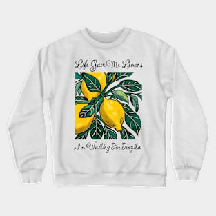 When Life Gives You Lemons Crewneck Sweatshirt